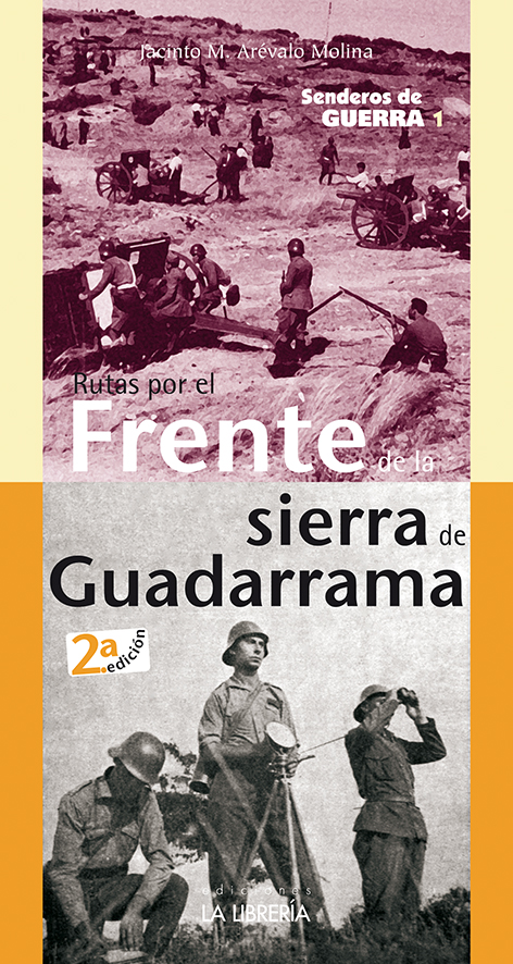 Rutas Por El Frente De La Sierra De Guadarrama. Senderos De Guerra 1 por Jacinto M. Arevalo Molina