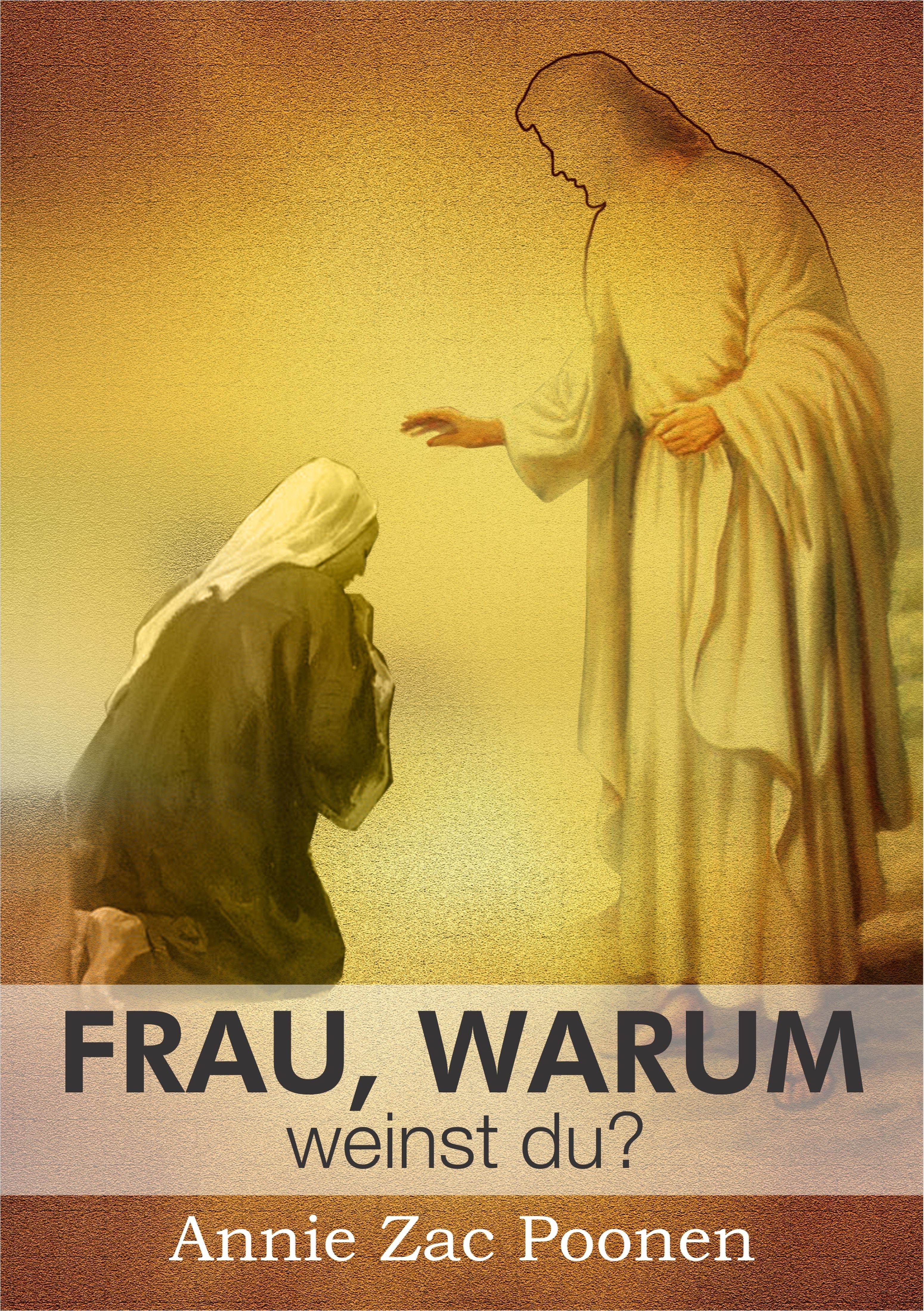 Frau, Warum Weinst Du? por Annie Zac Poonen