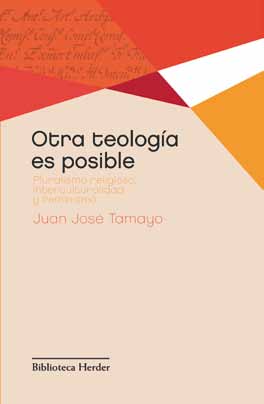 Otra Teologia Es Posible: Pluralismo Religioso, Interculturalidad Y Feminismo por Mâªluisa San Jose Garces