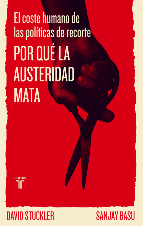 Por Qué La Austeridad Mata por David Stuckler;
Sanjay Basu