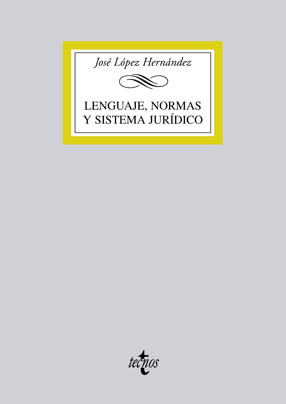 Lenguaje, Normas Y Sistema Juridico por Jose Lopez Hernandez