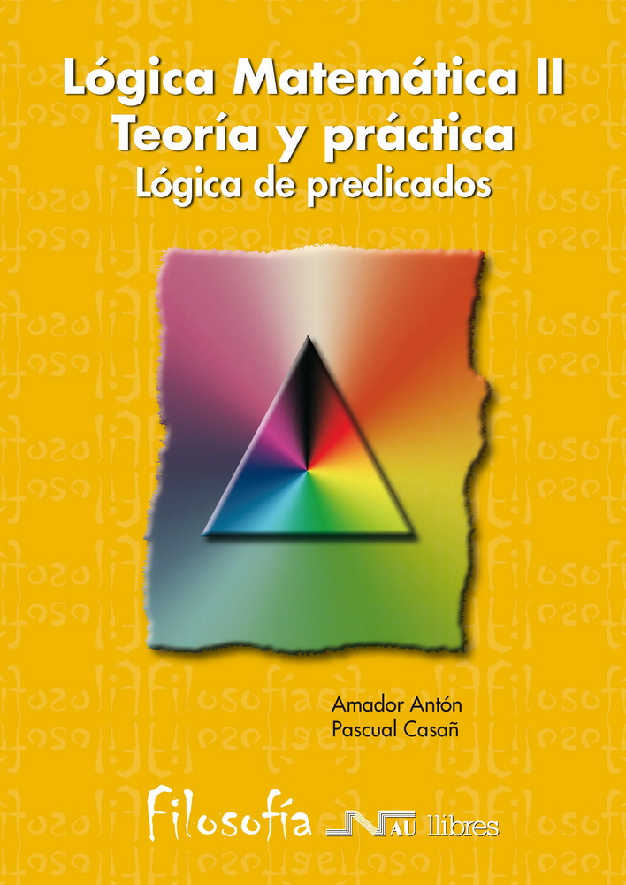 Logica Matematica (ii): Logica De Preciados por Pascual Casañ Muñoz;
Amador Anton