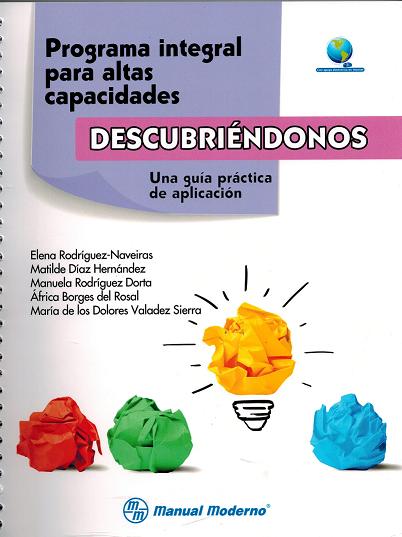 Programa Integral Para Altas Capacidades. Descubriendonos: Una Guia Practica De Aplicacion por E. Rodriguez-naveiras;
M. Diaz Hernandez
