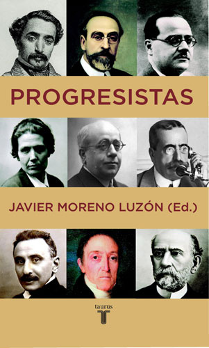 Progresistas: Biografias De Reformistas Españoles (1808-1939) por Javier Moreno Luzon