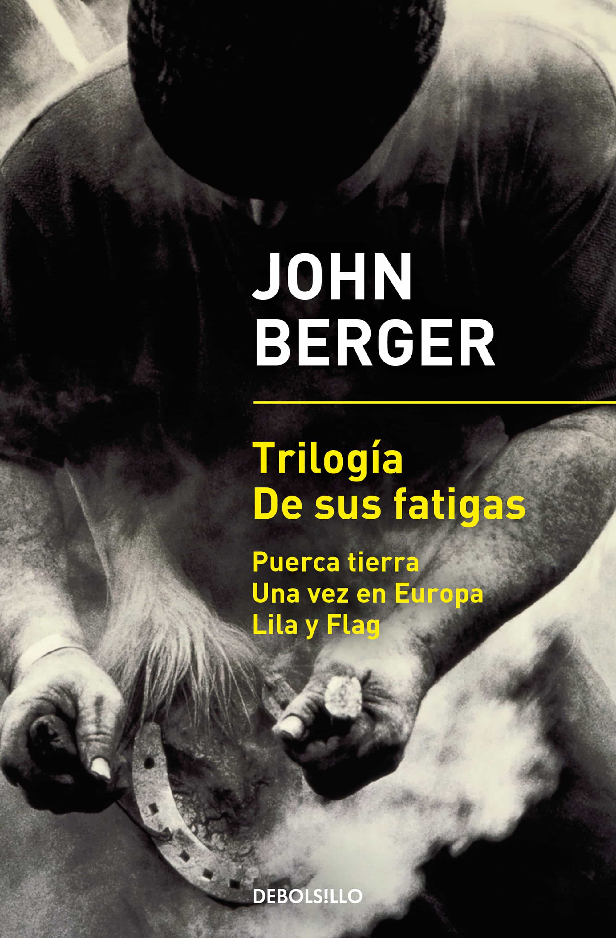 Trilogía De Sus Fatigas por John Berger