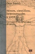 Heroes Cientificos Heterosexuales Y Gays por Oscar Guasch