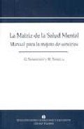 La Matriz De La Salud Mental: Manual Para La Mejora De Servicios por G. Thornicroft;
M. Tansella