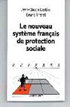 Lea el libro gratis en línea sin descargas Le nouveau systeme français de protection sociale