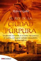 rey de la ciudad purpura-rebecca gable-9788415140306 rey de la ciudad purpura-rebecca gable-9788415140306