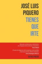 tienes que irte-jose luis piquero-9788416682706 tienes que irte-jose luis piquero-9788416682706