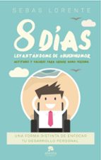 8 días levantándome de #buenhumor-sebas lorente valls-9788416928606 8 días levantándome de #buenhumor-sebas lorente valls-9788416928606