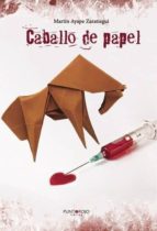 caballo de papel (ebook)-martin ayape zaratiegui-9788417148706 caballo de papel (ebook)-martin ayape zaratiegui-9788417148706