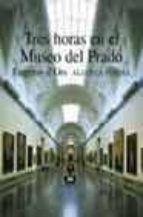 tres horas en el museo del prado-eugenio d ors-9788420679006 tres horas en el museo del prado-eugenio d ors-9788420679006