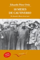 18 MESES DE CAUTIVERIO: DE ANNUAL A MONTE ARRUIT: CRONICA DE UN TESTIGO (2ª ED.)