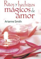 ritos y hechizos magicos de amor-arianne smith-9788495593306 ritos y hechizos magicos de amor-arianne smith-9788495593306