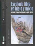 escalada libre en hielo y mixto: historia, tecnica y material de un juego tactico-jose isidro gordito-9788495760906 escalada libre en hielo y mixto: historia, tecnica y material de un juego tactico-jose isidro gordito-9788495760906
