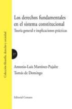 derechos fundamentales en el sistema constitucional: teoria gener al e implicaciones practicas-antonio l martinez pujalte-9788498368406 derechos fundamentales en el sistema constitucional: teoria gener al e implicaciones practicas-antonio l martinez pujalte-9788498368406