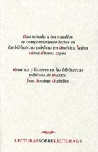 una mirada a los estudios de comportamiento lector en las bibliot ecas publicas en america latina; usuarios y lectores en las bibliotecas publicas de mexico-9789701890806