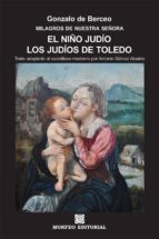 el niño judío. los judíos de toledo (texto adaptado al castellano moderno por antonio gálvez alcaide) (ebook)-cdlap00002706 el niño judío. los judíos de toledo (texto adaptado al castellano moderno por antonio gálvez alcaide) (ebook)-cdlap00002706