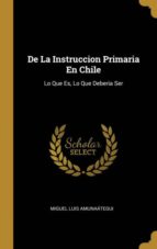 DE LA INSTRUCCION PRIMARIA EN CHILE