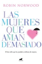 las mujeres que aman demasiado (ebook)-robin norwood-9788415389316 las mujeres que aman demasiado (ebook)-robin norwood-9788415389316