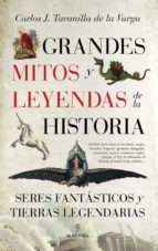 grandes mitos y leyendas de la historia (ebook)-carlos j. taranilla de la varga-9788416776016 grandes mitos y leyendas de la historia (ebook)-carlos j. taranilla de la varga-9788416776016