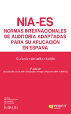 nia-es: normas internacionales de auditoria adaptadas para su aplicacion en españa: guia de consulta rapida (2ª ed.)-9788416904716 nia-es: normas internacionales de auditoria adaptadas para su aplicacion en españa: guia de consulta rapida (2ª ed.)-9788416904716