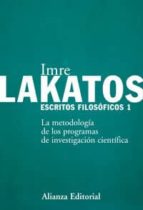 escritos filosoficos, 1: la metodologia de los programas de investigacion cientifica-imre lakatos-9788420687216 escritos filosoficos, 1: la metodologia de los programas de investigacion cientifica-imre lakatos-9788420687216