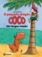 3.el pequeño dragon coco: ¡no tengas miedo!-ingo siegner-9788424633516 3.el pequeño dragon coco: ¡no tengas miedo!-ingo siegner-9788424633516