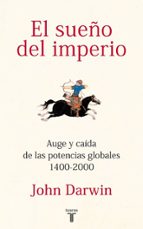 el sueño del imperio-john darwin-9788430600816 el sueño del imperio-john darwin-9788430600816