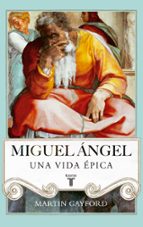 miguel angel: una vida epica-martin gayford-9788430616916 miguel angel: una vida epica-martin gayford-9788430616916