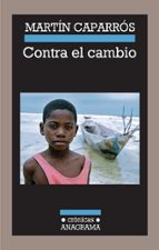 contra el cambio-martin caparros-9788433925916 contra el cambio-martin caparros-9788433925916