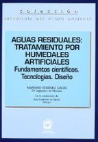 aguas residuales: tratamiento por humedales artificiales-mariano seoanez calvo-9788471148216 aguas residuales: tratamiento por humedales artificiales-mariano seoanez calvo-9788471148216