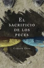 el sacrificio de los peces-ossorio carlos egia-9788471485816 el sacrificio de los peces-ossorio carlos egia-9788471485816