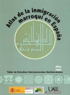 atlas de la inmigracion marroqui en españa 2004: taller de estudi os internacionales mediterraneos-bernabe lopez garcia-9788474779516 atlas de la inmigracion marroqui en españa 2004: taller de estudi os internacionales mediterraneos-bernabe lopez garcia-9788474779516