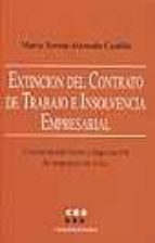 extincion del contrato de trabajo e insolvencia empresarial: cons ervacion frente a liquidacion de empresas en crisis-maria teresa alameda castillo-9788481881516 extincion del contrato de trabajo e insolvencia empresarial: cons ervacion frente a liquidacion de empresas en crisis-maria teresa alameda castillo-9788481881516