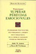 manual para superar las perdidas emocionales-john w. james-russell friedman-9788487598616 manual para superar las perdidas emocionales-john w. james-russell friedman-9788487598616