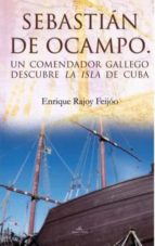 sebastian de ocampo: un comendador gallego descubre la isla de cu ba-enrique rajoy feijoo-9788490080016 sebastian de ocampo: un comendador gallego descubre la isla de cu ba-enrique rajoy feijoo-9788490080016