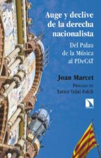 auge y declive de la derecha nacionalista: del palau de la musica al pdecat-joan marcet-9788490972816 auge y declive de la derecha nacionalista: del palau de la musica al pdecat-joan marcet-9788490972816