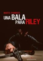 una bala para riley-marto pariente-9788491151616 una bala para riley-marto pariente-9788491151616
