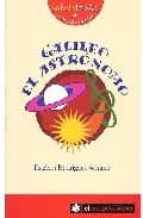 galileo el astronomo-esteban rodriguez serrano-9788493475116 galileo el astronomo-esteban rodriguez serrano-9788493475116