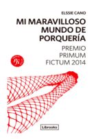 mi maravilloso mundo de porquería (ebook)-elssie cano-9788494338816 mi maravilloso mundo de porquería (ebook)-elssie cano-9788494338816