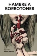 hambre a borbotones-alber vazquez-9788494414916 hambre a borbotones-alber vazquez-9788494414916