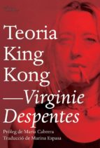 teoria king kong-virginie despentes-9788494782916 teoria king kong-virginie despentes-9788494782916