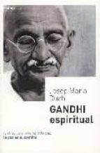 gandhi espiritual: no hay camino para la paz, la paz es el camino-josep maria duch-9788495590916 gandhi espiritual: no hay camino para la paz, la paz es el camino-josep maria duch-9788495590916