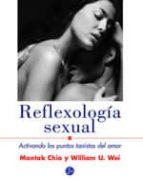reflexologia sexual: activando los puntos taoistas del amor-mantak chia-william u. wei-9788495973016 reflexologia sexual: activando los puntos taoistas del amor-mantak chia-william u. wei-9788495973016