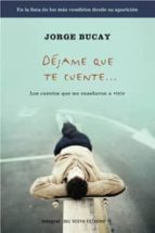 dejame que te cuente: los cuentos que me enseñaron a vivir-jorge bucay-9788498674316 dejame que te cuente: los cuentos que me enseñaron a vivir-jorge bucay-9788498674316