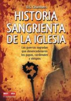 historia sangrienta de la iglesia: las guerras sagradas que desen cadenaron los papas, cardenales y obispos-d. s. chambers-9788499170916 historia sangrienta de la iglesia: las guerras sagradas que desen cadenaron los papas, cardenales y obispos-d. s. chambers-9788499170916
