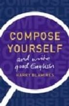 COMPOSE YOURSELF: HOW TO WRITE