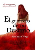 el guerrero de mi destino (ebook)-azahara vega-9781480188426 el guerrero de mi destino (ebook)-azahara vega-9781480188426